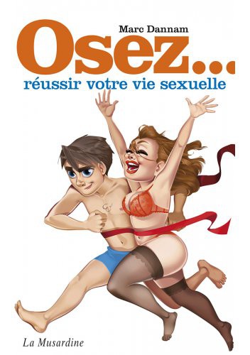 Osez... Osez Réussir votre vie sexuelle
