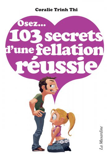 Osez... Osez...103 secrets d'une fellation réussie