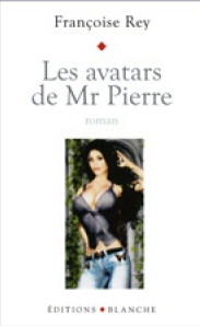 Roman de Françoise Rey à paraître : Les avatars de Monsieur Pierre