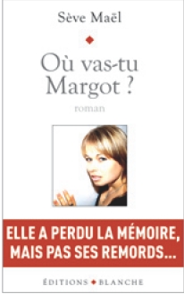 Nouvelle publication : roman Où vas-tu Margot ? de Sève Maël