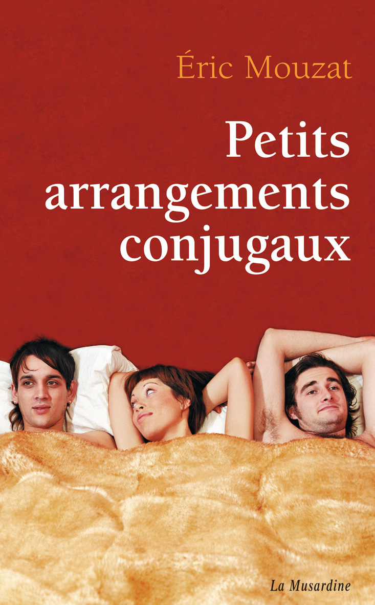 Petits arrangements conjugaux, d'Eric Mouzat