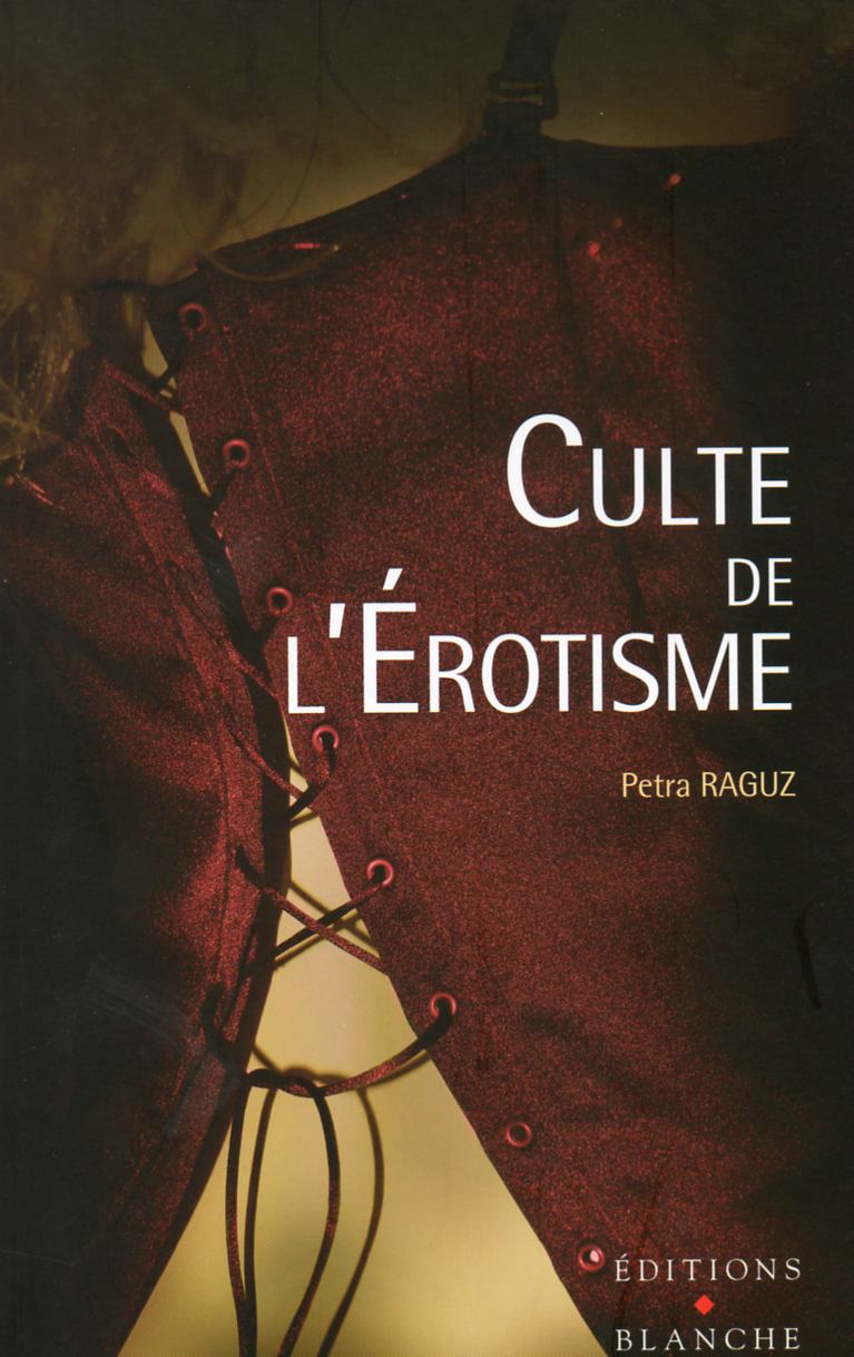 Culte de l'Erotisme, de Petra Raguz
