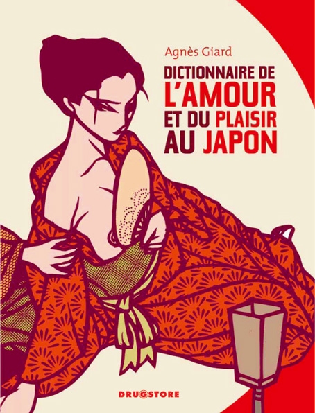 Dictionnaire de l'amour et du plaisir au Japon, d'Agnès Giard